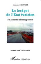 Couverture du livre « Le budget de l'état ivoirien ; financer le développement » de Mohamed D. Kouyate aux éditions L'harmattan