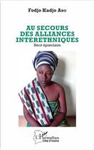 Couverture du livre « Au secours des alliances interethniques » de Fodjo Kadjo Abo aux éditions L'harmattan