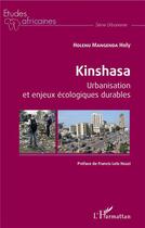 Couverture du livre « Kinshasa urbanisation et enjeux ecologiques durables » de Holy Holenu Mangenda aux éditions L'harmattan