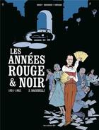 Couverture du livre « Les années rouge & noir Tome 3 : Bacchelli » de Pierre Boisserie et Didier Convard et Stephane Douay aux éditions Les Arenes