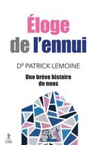 Couverture du livre « Éloge de l'ennui ; une brève histoire de nous » de Patrick Lemoine aux éditions Relie