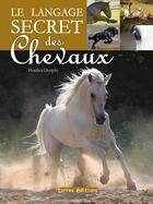 Couverture du livre « Le langage secret des chevaux » de Heather Dunphy aux éditions Terres Editions