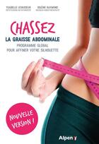 Couverture du livre « Chassez la graisse abdominale - programme global pour affiner votre silhouette » de Levasseur/Raymond aux éditions Alpen