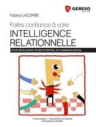 Couverture du livre « Faite confiance à votre intelligence relationnelle (2e édition) » de Fabrice Lacombe aux éditions Gereso