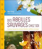 Couverture du livre « Des abeilles sauvages chez soi ; favoriser l'accueil de colonies d'abeilles mellifères sauvages » de Henri Giorgi aux éditions De Terran
