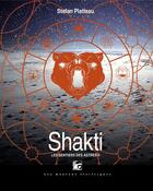 Couverture du livre « Les sentiers des astres Tome 2 : Shakti » de Stefan Platteau aux éditions Moutons Electriques