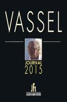 Couverture du livre « Vassel : journal 2015 » de Bernard Vassel aux éditions Jacques Flament