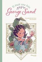 Couverture du livre « Il était une fois George Sand » de Nina Jacqmin et Francoise-Rene Jamet aux éditions Marmaille Et Compagnie