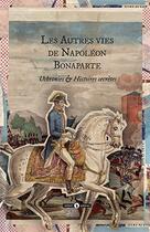 Couverture du livre « Les autres vies de Napoléon Bonaparte » de Louis Geoffroy aux éditions Publie.net