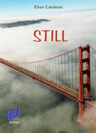 Couverture du livre « Still » de Elise Cantiran aux éditions Auteurs D'aujourd'hui