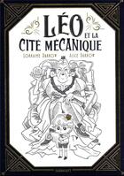 Couverture du livre « Léo et la cité mécanique » de Lorraine Darrow et Alice Darrow aux éditions Sarbacane