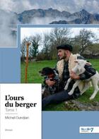 Couverture du livre « L'ours du berger Tome 1 » de Michel Oundjian aux éditions Nombre 7