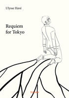 Couverture du livre « Requiem for Tokyo » de Ulysse Have aux éditions Editions Edilivre