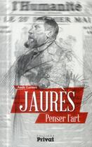 Couverture du livre « Jaurès, penser l'art » de Aude Larmet aux éditions Privat