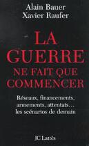 Couverture du livre « La guerre ne fait que commencer » de Xavier Raufer aux éditions Lattes