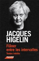 Couverture du livre « Flâner entre les intervalles ; textes inédits » de Jacques Higelin aux éditions Pauvert