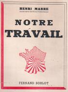 Couverture du livre « Notre travail » de Henri Marre aux éditions Nel