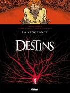 Couverture du livre « Destins Tome 13 ; la vengeance » de Pierre Makyo et Pellejero et Frank Giroud aux éditions Glenat