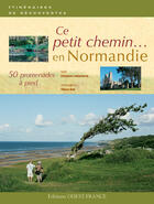 Couverture du livre « Ces petits chemins en Normandie » de Lablancherie/Seni aux éditions Ouest France