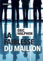 Couverture du livre « La faiblesse du maillon » de Eric Halphen aux éditions Rivages