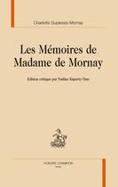 Couverture du livre « Les mémoires de Madame de Mornay » de Charlotte Duplessis-Mornay aux éditions Honore Champion