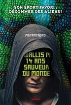 Couverture du livre « Moi, Wally B., 14 ans, chasseur d'aliens » de Metantropo aux éditions Milan