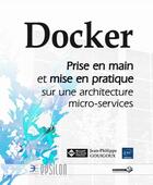 Couverture du livre « Docker ; prise en main et mise en pratique sur une architecture micro-services » de Jean-Philippe Gouigo aux éditions Eni
