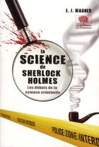 Couverture du livre « La science de Sherlock Holmes ; les débuts de la science criminelle » de E.J. Wagner aux éditions Le Pommier