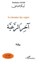 Couverture du livre « Le dernier des sujets » de Boubaker Ayadi aux éditions L'harmattan