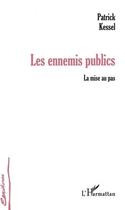 Couverture du livre « Les ennemis publics ; la mise au pas » de Patrick Kessel aux éditions L'harmattan