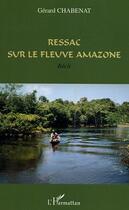 Couverture du livre « Ressac sur le fleuve Amazone : Récit » de Gérard Chabenat aux éditions L'harmattan