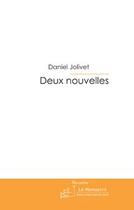 Couverture du livre « Deux nouvelles » de Jolivet-D aux éditions Le Manuscrit