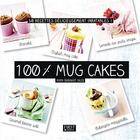 Couverture du livre « 100% mug cakes » de Maya Barakat-Nuq et Julie Mechali aux éditions First