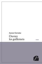 Couverture du livre « Ouvrez les guillemets » de Aurore Gervaise aux éditions Editions Du Panthéon