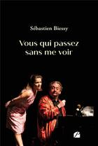 Couverture du livre « Vous qui passez sans me voir » de Sebastien Biessy aux éditions Editions Du Panthéon