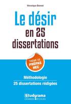 Couverture du livre « Le désir en 25 dissertations ; méthodologie, 25 dissertations rédigées (édition 2019/2020) » de Veronique Bonnet aux éditions Studyrama