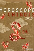 Couverture du livre « Horoscope chinois 2013 - l'annee du serpent » de Somerville Neil aux éditions Editions De L'homme