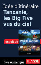 Couverture du livre « Idée d'itinéraire - Tanzanie, les Big Five vus du ciel » de  aux éditions Epagine