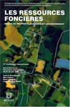 Couverture du livre « Les ressources foncières ; droits de propriété, économie et environnement » de  aux éditions Bruylant