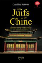 Couverture du livre « Les juifs de Chine » de Caroline Rebouh aux éditions Persee