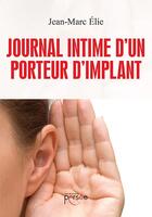 Couverture du livre « Journal intime d'un porteur d'implant » de Jean-Marc Elie aux éditions Persee