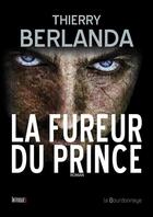 Couverture du livre « La fureur du prince » de Thierry Berlanda aux éditions La Bourdonnaye