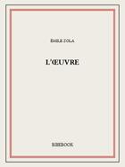 Couverture du livre « L'oeuvre » de Émile Zola aux éditions Bibebook