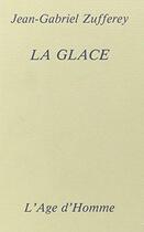 Couverture du livre « La Glace » de Zufferey J G aux éditions L'age D'homme