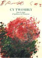 Couverture du livre « Cy Twombly ; sous le signe d'Apollon et de Dyonisos » de Dominique Baqué aux éditions Le Regard