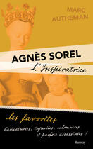Couverture du livre « Agnès Sorel l'inspiratrice » de Marc Autheman aux éditions Ramsay