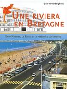 Couverture du livre « Une riviera bretonne ; Saint-Nazaire, la baule et le presqu'ile guerandaise » de Vighetti Jean Bernar aux éditions Coop Breizh