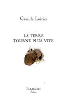Couverture du livre « La terre tourne plus vite » de Camille Loivier aux éditions Tarabuste
