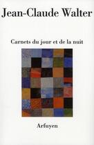 Couverture du livre « Carnets du jour et de la nuit » de Jean-Claude Walter aux éditions Arfuyen