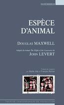Couverture du livre « Espèce d'animal » de Douglas Maxwell aux éditions Espaces 34